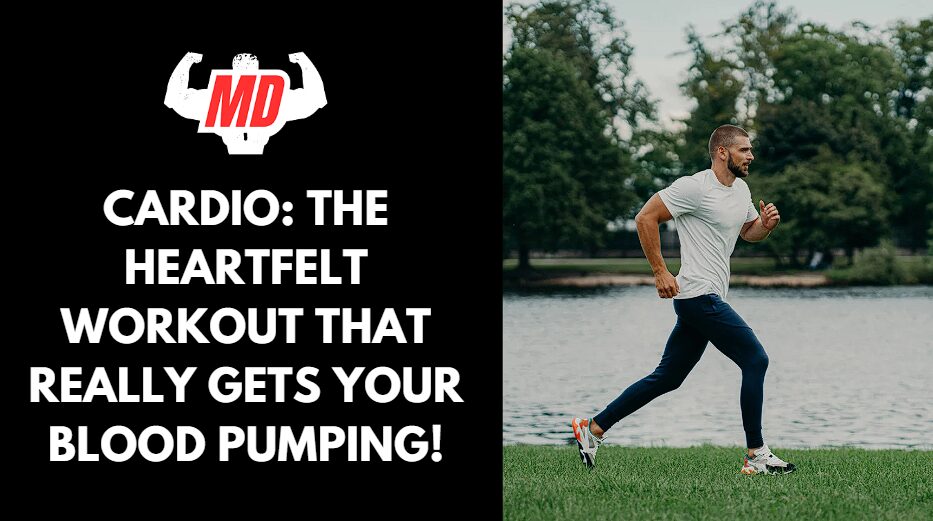 Cardio The Heartfelt Workout That Really Gets Your Blood Pumping!