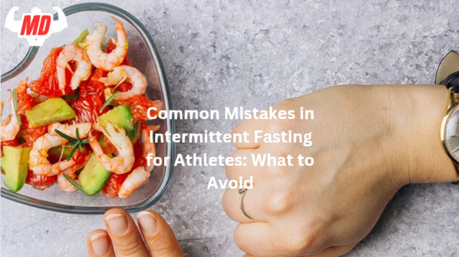 Common Mistakes in Intermittent Fasting for Athletes: What to Avoid