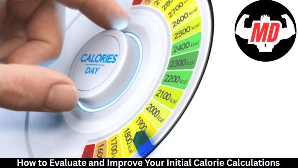 Evaluate and Improve Your Initial Calorie