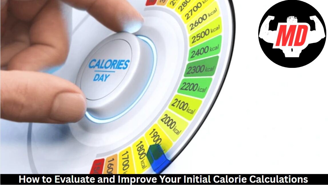 Evaluate and Improve Your Initial Calorie
