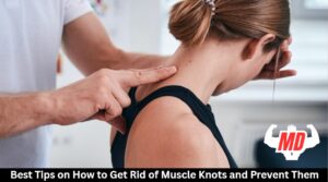 How to Get Rid of Muscle Knots
